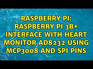 Raspberry Pi: Raspberry Pi 3B+ interface with Heart Monitor AD8232 using MCP3008 and SPI pins