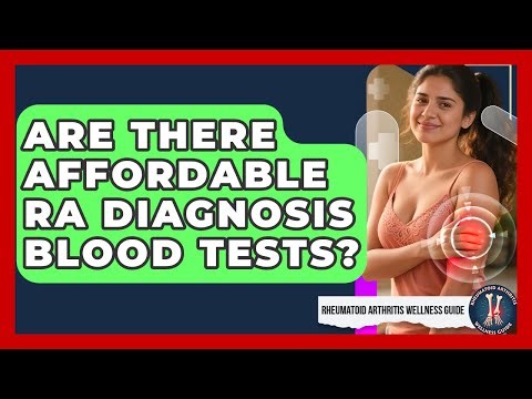 Are There Affordable RA Diagnosis Blood Tests? - Rheumatoid Arthritis Wellness Guide
