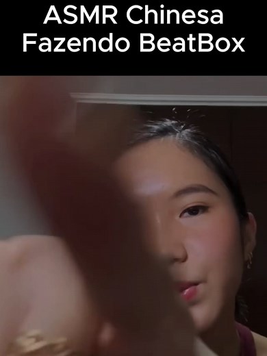ASMR Chinesa Fazendo BeatBox canal: leiasmr #asmr #asmrsounds #asmrvideo #asmrtiktoks #fyp #foruyou