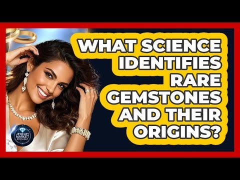 What Science Identifies Rare Gemstones And Their Origins? - Jewelry Market Spotlight
