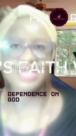 Dependence on God | #rubysfaithwalk, #PurposeDriven, #Overcomer, #GodsPlan