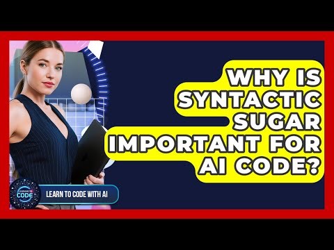 Why Is Syntactic Sugar Important For AI Code? - Learning To Code With AI