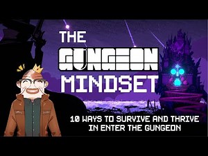 The Gungeon Mindset | 10 Ways to Survive and Thrive in Enter the Gungeon