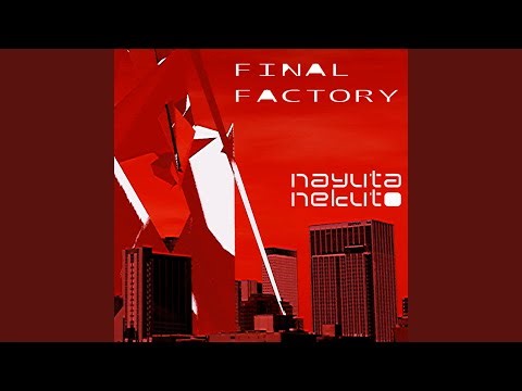 ファイナル・ファクトリー (feat. 初音ミク)