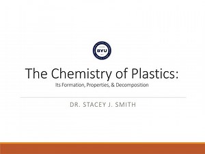 The Chemistry of Plastics: Its Formation, Properties, &amp; Decomposition - SlideServe
