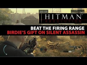Hitman Absolution - Birdie's Gift on Silent Assassin (Beat the Firing Range)