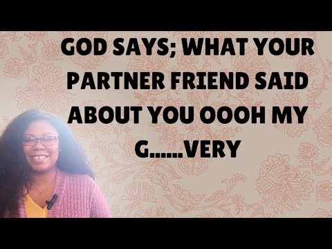 GOD SAYS; WHAT YOUR PARTNER FRIEND SAID ABOUT YOU OOOH MY G......VERY #propheticmessage