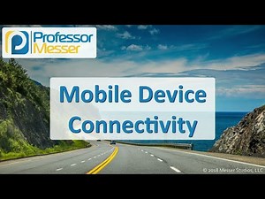 Mobile Device Connectivity - CompTIA A+ 220-1001 - 1.6