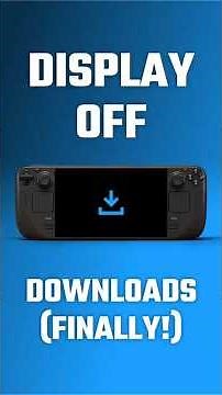 The Steam Deck can FINALLY download games with the screen off