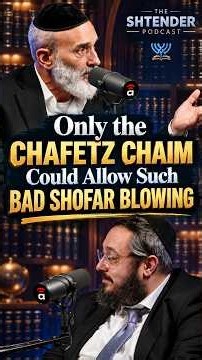 Only the Chafetz Chaim Could Allow Such Bad Shofar Blowing #torah #jewishhistory #podcast #story