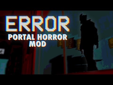 ERROR (Full Playthrough) - Portal Horror Mod