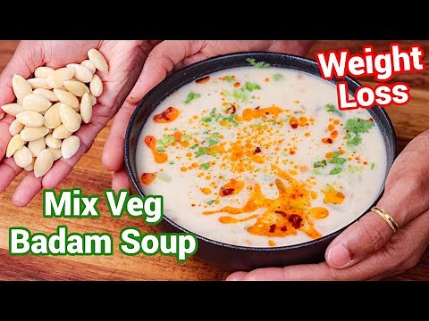 Mix Veg Creamy Badam Soup Recipe - Best Weight Loss Healthy Recipe | Almond Soup Shorba