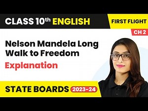 Nelson Mandela Long Walk to Freedom - Explanation | Class 10 English Chapter 2 | First Flight