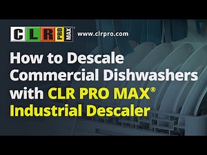 HOW TO DESCALE COMMERCIAL DISHWASHERS WITH CLR PRO MAX® INDUSTRIAL DESCALER