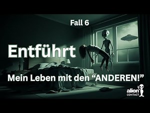 Entführt: "Mein Leben mit den ANDEREN!" - Fall 6 - #alien #alienabduction #contactee