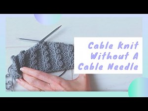 How To Cable Knit Without A Cable Needle With The Twisted Stitch! The Mock Cable Rib Stitch