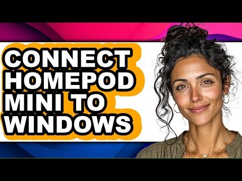 How to Connect Homepod Mini to Windows - Full Guide