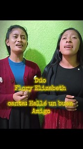Hallé un buen Amigo 👑🎤♥️ canta Duo Flory Elizabeth | Flory Perez