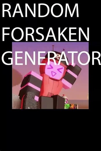 RANDOM FORSAKEN CHARACTER GENERATOR
