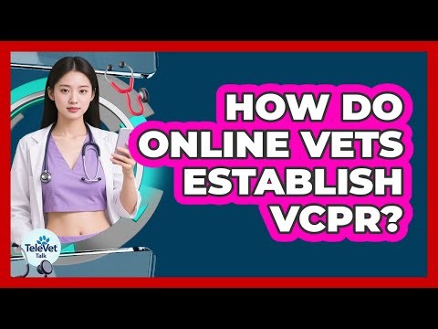 How Do Online Vets Establish VCPR?