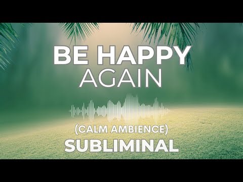 BE HAPPY Again: Subliminal Meditation To Find True HAPPINESS | RELAXING Sounds * Binaural Beats