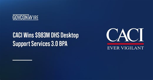 CACI Wins $983M DHS Desktop Support Services 3.0 BPA