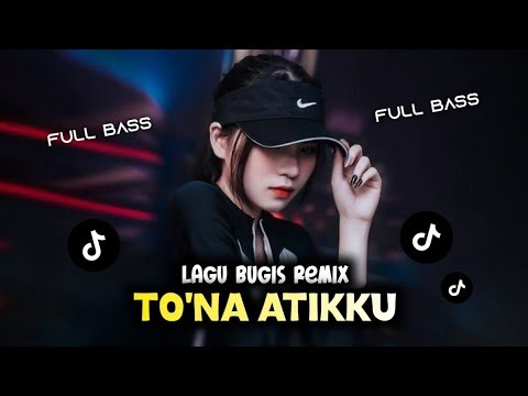 DJ TO'NA ATIKKU REMIX - DJ BUGIS VIRAL TIKTOK TERBARU 2024