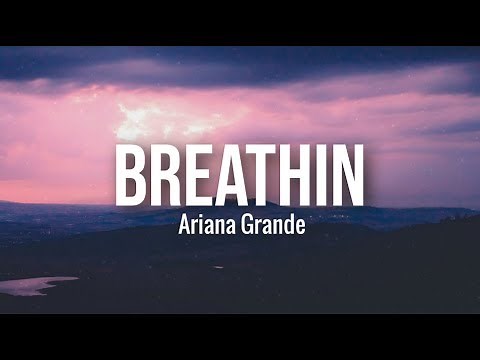 Ariana Grande - Breathin' (Lyrics)