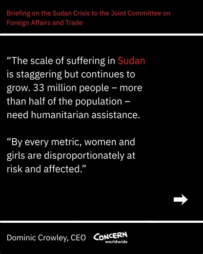 It has been over 1,000 days since conflict has erupted in Sudan. In nearly three years, this conflict has led to the largest hunger crisis in the world. More than 15 million people have been displaced. 21 million people are food insecure. 33 million people are in need of humanitarian assistance. Today, Concern’s CEO Dominic Crowley briefed the Oireachtas Joint Committee on Foreign Affairs and Trade on the ongoing situation, and highlighted the importance of Ireland pressing for a resolution to t