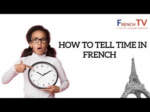 Learn to Tell Time in French | Beginner's Guide