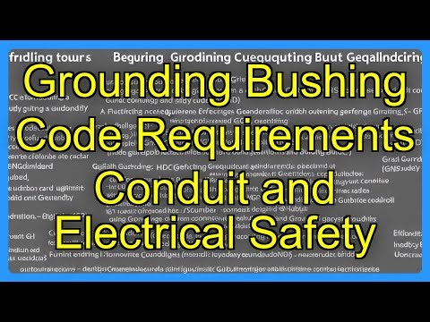 Grounding Bushing Code Requirements Conduit and Electrical Safety