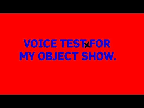 ￼My Object Show Characters’ Voice Tests.