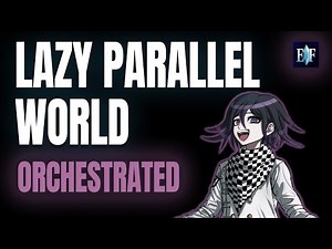 Danganronpa V3 - Living in a Lazy Parallel World || Orchestrated