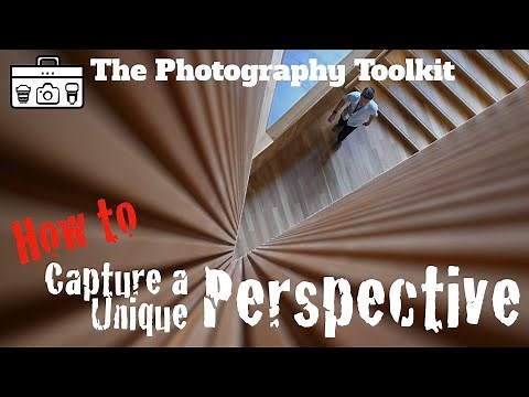 How to Capture A Unique Perspective - The Photography Toolkit
