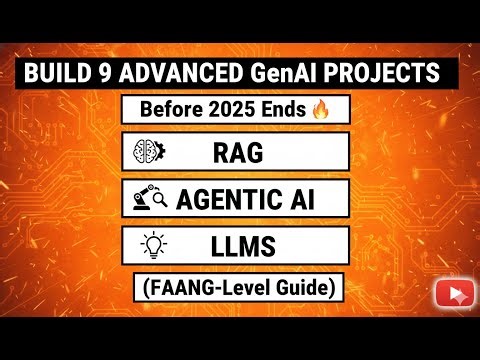 Build 9 Advanced GenAI Projects Before 2025 Ends 🔥 | RAG + Agentic AI + LLMs (FAANG-Level Guide)