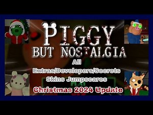 Piggy But Nostalgia - All Extras/Developers/Secret Skins Jumpscares (Christmas 2024 Update)