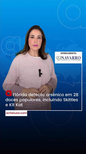 AcheiUSA Media Group on Instagram: "Flórida detecta arsênico em 28 doces populares, incluindo Skittles e Kit Kat 📹 Este noticiário é um oferecimento de Navarro Medical Centers @navarromedicalcenter - O maior centro médico brasileiro na Flórida 954-697-9292 Autoridades de saúde da Flórida detectaram arsênico em 28 de 46 doces populares testados, incluindo marcas como Skittles, Sour Patch Kids, Twizzlers e Kit Kat. Os testes foram conduzidos em laboratórios certificados como parte da iniciativa H