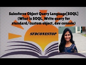 Salesforce Object Query Language - SOQL Session 1