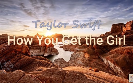 .How You Get the Girl-Taylor Swift【歌词MV】