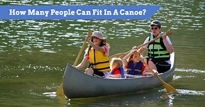 How Many People Can Fit In A Canoe | Weight Limits, Size & Seating