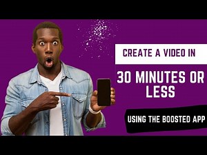 HOW TO USE THE BOOSTED APP ( Create A Video in 30 minutes or Less)
