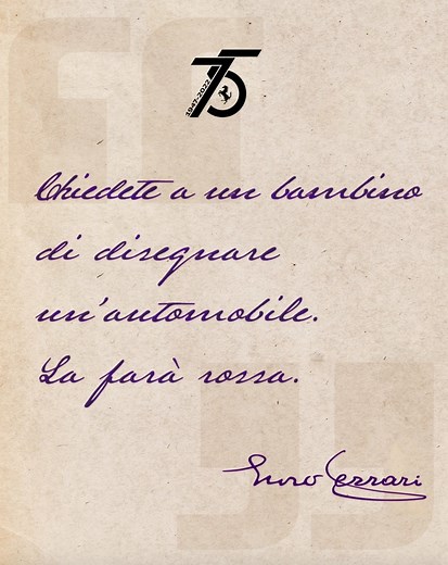 “If you ask any child to draw a car, they’ll draw a red one.” This second quote by Enzo speaks to the influence of Ferrari, highlighting that at our core, we’re all about making dreams come true. #Ferrari #Ferrari75 | Ferrari