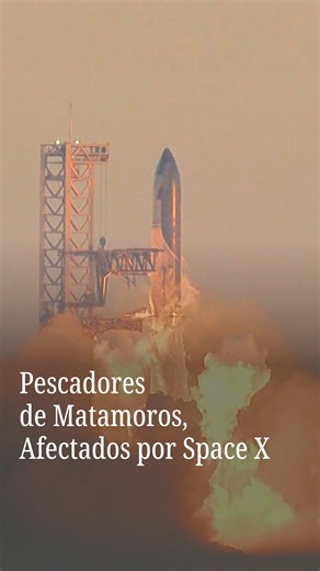 En Playa Bagdad, Tamaulipas, pescadores aseguran que desde los lanzamientos del Starship de SpaceX, en Texas, la pesca disminuyó, el mar se contaminó y su forma de vida se vino abajo. #reelnmás #PlayaBagdad #Tamaulipas #spacex | NMás