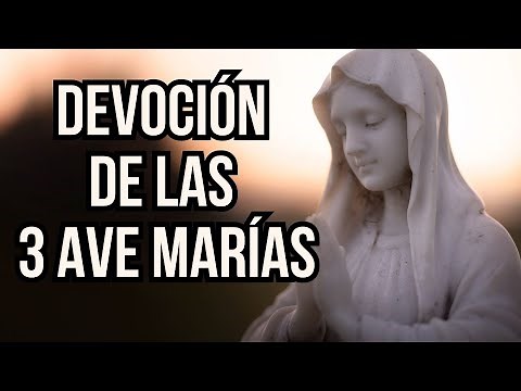 DEVOCIÓN DE LAS 3 AVEMARÍAS - Oración Diaria