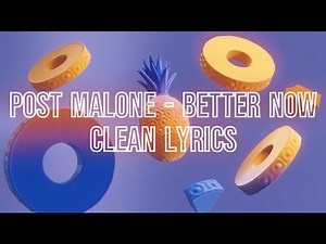 Post Malone - Better Now (Clean Lyrics)