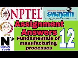 Fundamental of Manufacturing processes || week 12 assignment 12 answers || Nptel