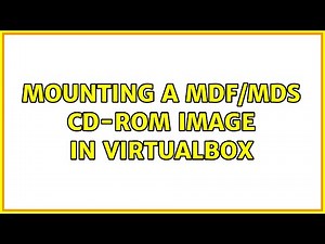 Mounting a MDF/MDS CD-ROM image in VirtualBox