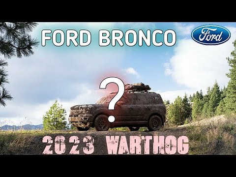 2023 Ford Bronco Warthog Rumors