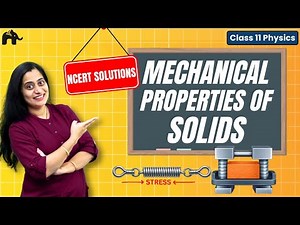 Mechanical Properties of Solids NCERT Solutions Class 11 Physics Chapter 8 | CBSE | Q8.1- Q8.16
