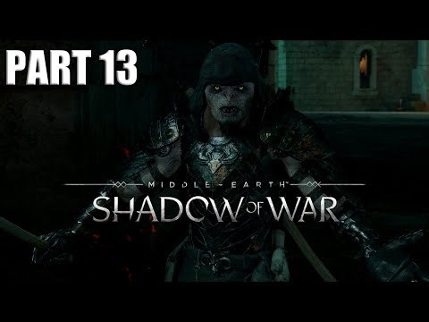 Middle Earth Shadow of War - Story Playthrough Part 13